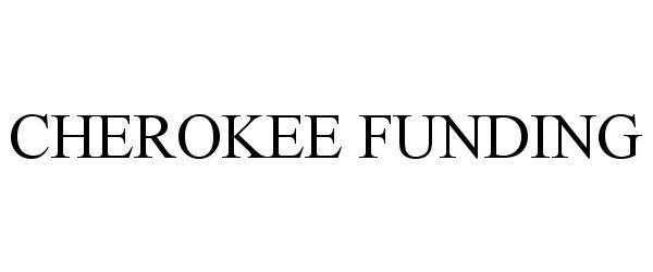  CHEROKEE FUNDING