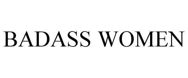 Trademark Logo BADASS WOMEN