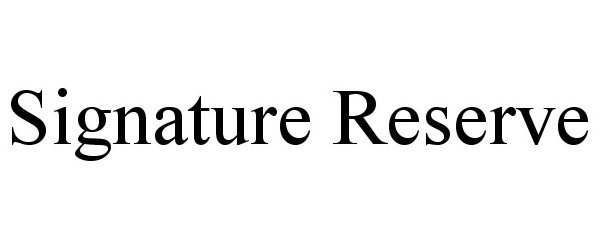 Trademark Logo SIGNATURE RESERVE