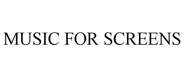 Trademark Logo MUSIC FOR SCREENS