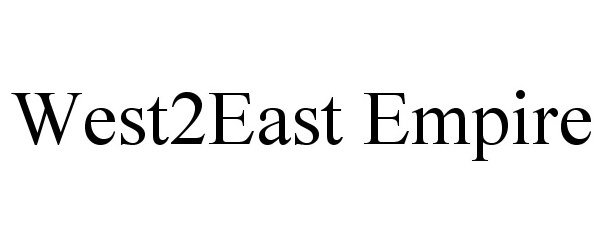  WEST2EAST EMPIRE