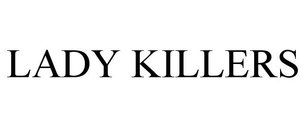  LADY KILLERS