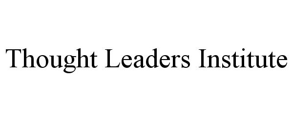  THOUGHT LEADERS INSTITUTE