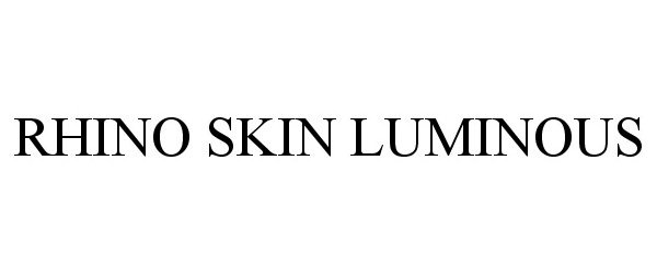 Trademark Logo RHINO SKIN LUMINOUS