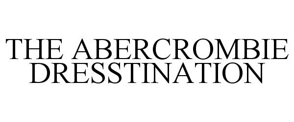  THE ABERCROMBIE DRESSTINATION