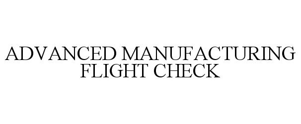 Trademark Logo ADVANCED MANUFACTURING FLIGHT CHECK