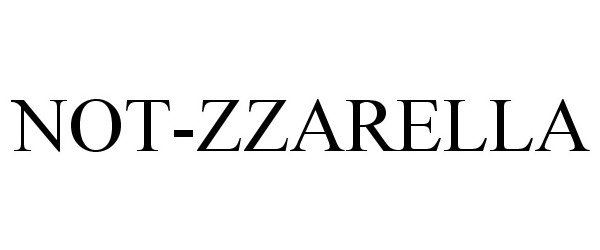 Trademark Logo NOT-ZZARELLA