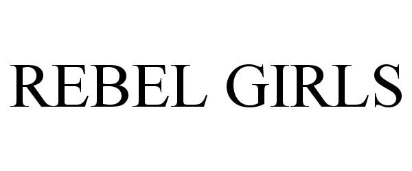 Trademark Logo REBEL GIRLS