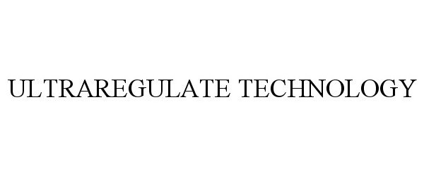  ULTRAREGULATE TECHNOLOGY