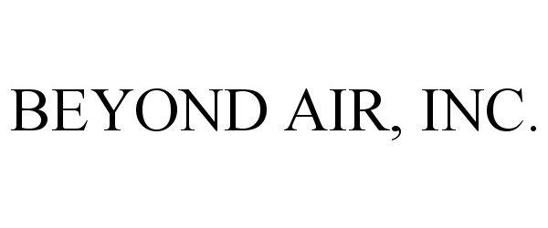 Trademark Logo BEYOND AIR, INC.