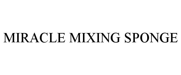 Trademark Logo MIRACLE MIXING SPONGE