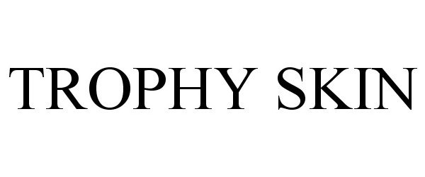 Trademark Logo TROPHY SKIN