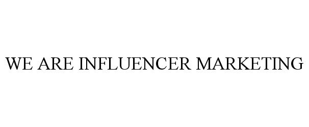 Trademark Logo WE ARE INFLUENCER MARKETING