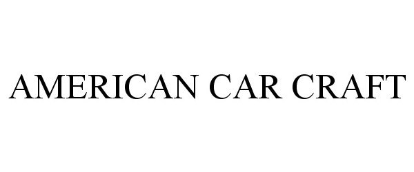  AMERICAN CAR CRAFT
