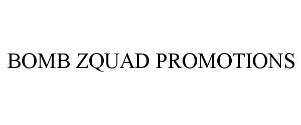  BOMB ZQUAD PROMOTIONS