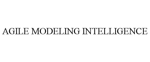  AGILE MODELING INTELLIGENCE