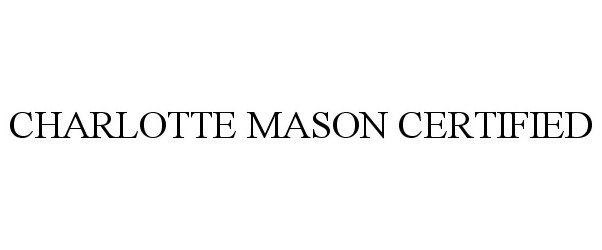  CHARLOTTE MASON CERTIFIED