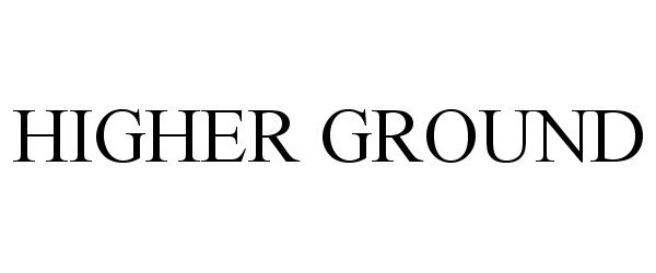 Trademark Logo HIGHER GROUND