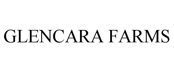 Trademark Logo GLENCARA FARMS