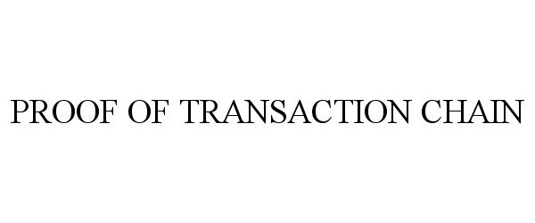 Trademark Logo PROOF OF TRANSACTION CHAIN