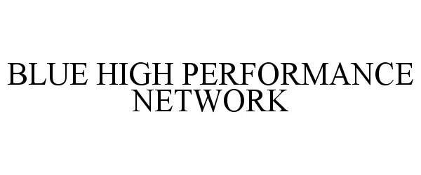  BLUE HIGH PERFORMANCE NETWORK