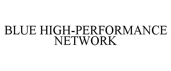 Trademark Logo BLUE HIGH-PERFORMANCE NETWORK