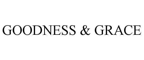 Trademark Logo GOODNESS & GRACE