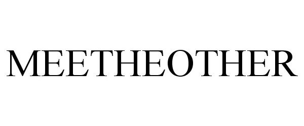 Trademark Logo MEETHEOTHER