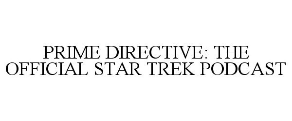  PRIME DIRECTIVE: THE OFFICIAL STAR TREK PODCAST
