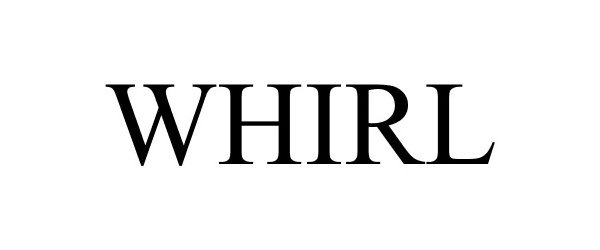 Trademark Logo WHIRL