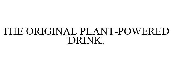  THE ORIGINAL PLANT POWERED DRINK