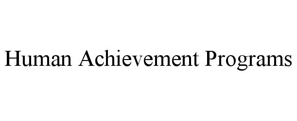  HUMAN ACHIEVEMENT PROGRAMS