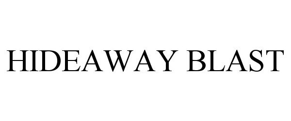 Trademark Logo HIDEAWAY BLAST