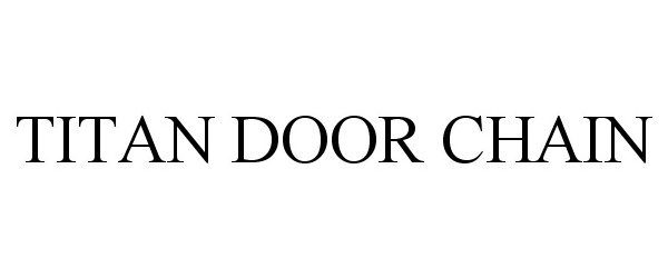 Trademark Logo TITAN DOOR CHAIN