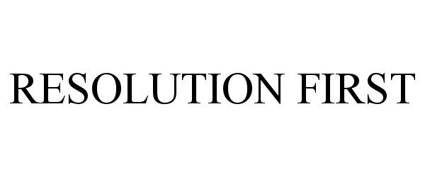 Trademark Logo RESOLUTION FIRST