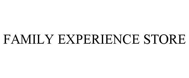 Trademark Logo FAMILY EXPERIENCE STORE
