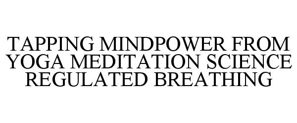  TAPPING MINDPOWER FROM YOGA MEDITATION SCIENCE REGULATED BREATHING