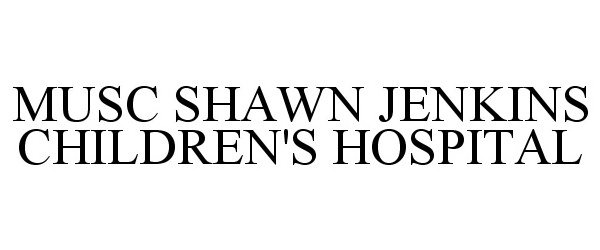 Trademark Logo MUSC SHAWN JENKINS CHILDREN'S HOSPITAL