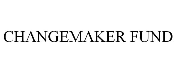 Trademark Logo CHANGEMAKER FUND