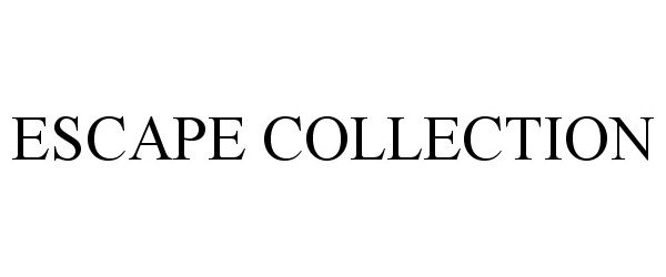  ESCAPE COLLECTION