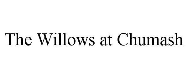 Trademark Logo THE WILLOWS AT CHUMASH