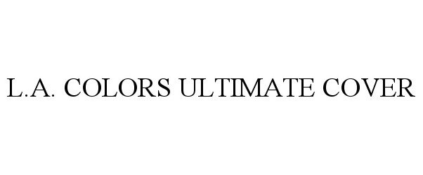 Trademark Logo L.A. COLORS ULTIMATE COVER