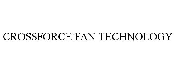 Trademark Logo CROSSFORCE FAN TECHNOLOGY