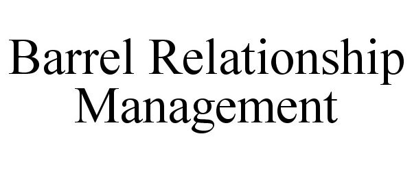 Trademark Logo BARREL RELATIONSHIP MANAGEMENT