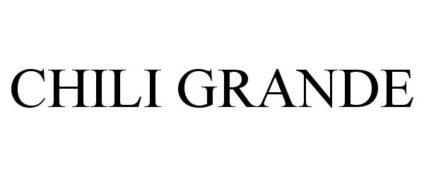 Trademark Logo CHILI GRANDE