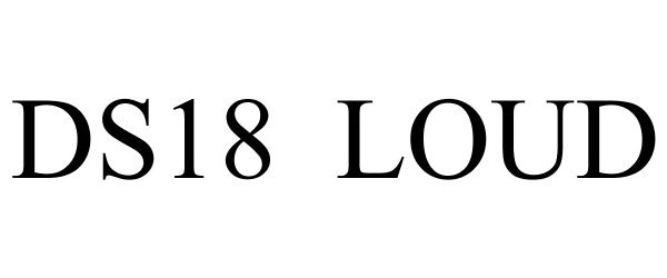 Trademark Logo DS18 LOUD