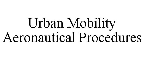  URBAN MOBILITY AERONAUTICAL PROCEDURES