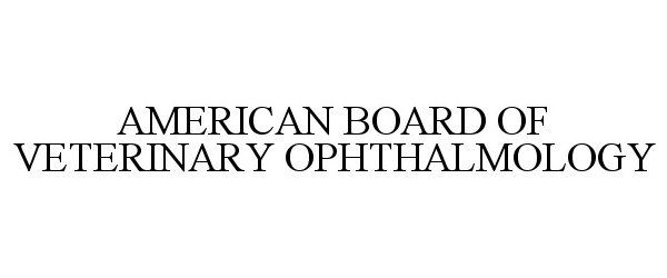  AMERICAN BOARD OF VETERINARY OPHTHALMOLOGY