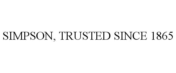  SIMPSON, TRUSTED SINCE 1865