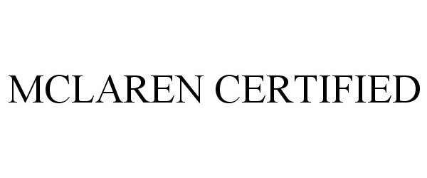 Trademark Logo MCLAREN CERTIFIED